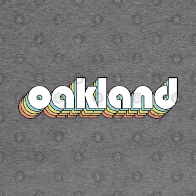 Oakland - Retro Rainbow Typography Faded Style by Paxnotods